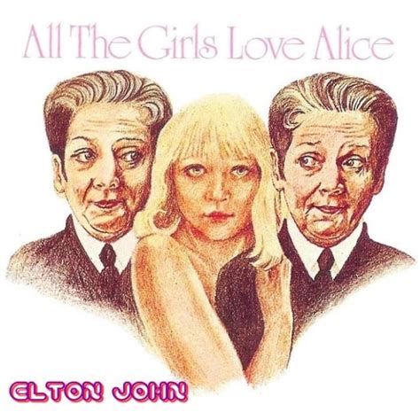 thegirls_girls alice|All The Young Girls Love Alice (Elton 60